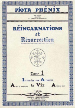 Réincarnations et résurrection tome 1 - Piotr Phénix